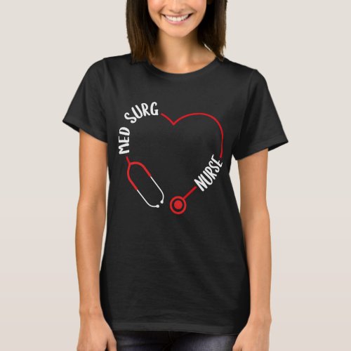 Med Surg Nurse Stethoscope Med Surg Nursing T_Shirt