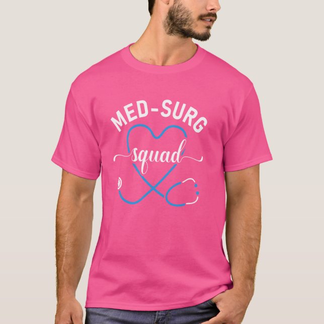 Med Surg Squad Appreciation Med Surg Nursing Nurse T-Shirt (Front)