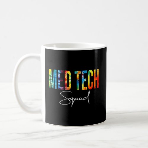 Med Tech Squad Appreciation Day Tie Dye For Women  Coffee Mug