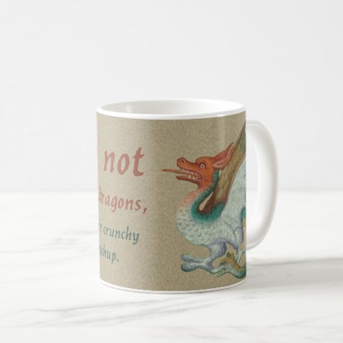 Meddle not in the affairs of dragons Coffee Mug