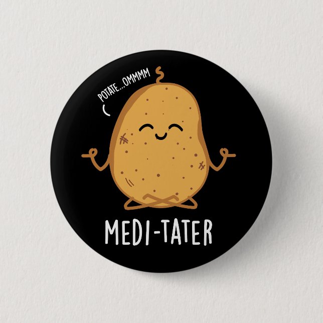 Medi-tater Funny Meditating Potato Pun Dark BG Button (Front)