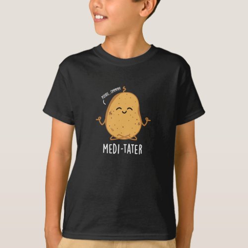 Medi_tater Funny Meditating Potato Pun Dark BG T_Shirt