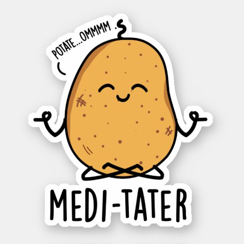 Medi_tater Funny Meditating Potato Pun  Sticker
