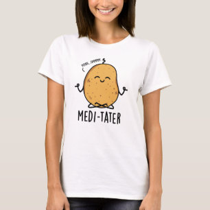 Medi-tater Funny Meditating Potato Pun T-Shirt