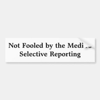 Media's Selective Reporting Bumper Sticker