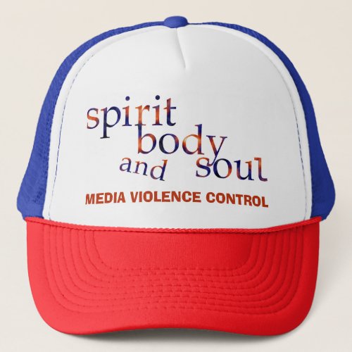 MediaViolenceControl_SpiritBodySoul RTXT  Trucker Hat