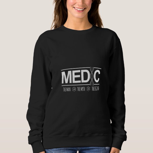 Medic Man Myth Legend Dna Medicine Hospital Doctor Sweatshirt (Front)
