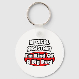 Medical Assistant ... Big Deal Keychain