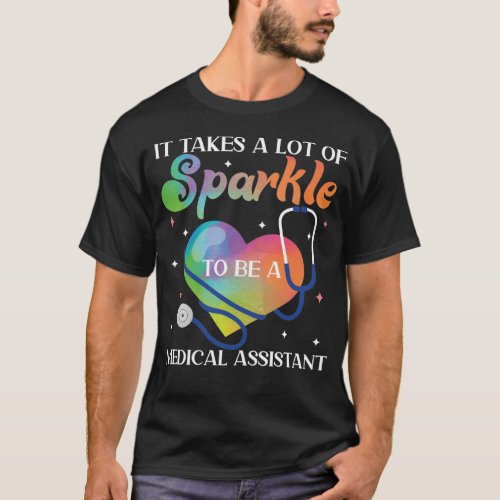 Medical Assistant Cma It Takes A Lot Of Sparkle To T_Shirt