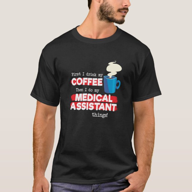 Medical Assistant & Coffee  Appreciation Saying T-Shirt (Front)