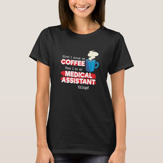 Medical Assistant & Coffee  Appreciation Saying T-Shirt (Front)
