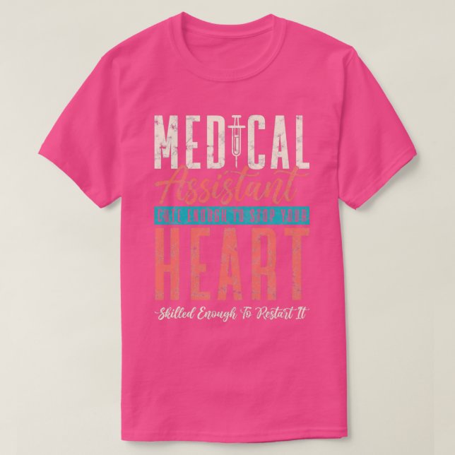 Medical Assistant Cute Enough To Stop Your Heart N T-Shirt (Design Front)