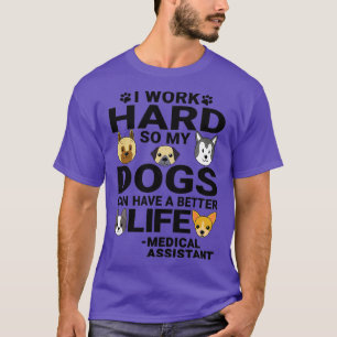 Medical Assistant Dog Love Quotes Work Hard Dogs L T-Shirt