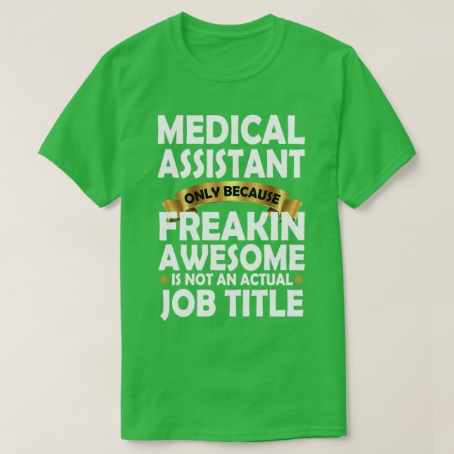 Medical Assistant Freakin Awesome Gift Funny Medic T-Shirt (Design Front)