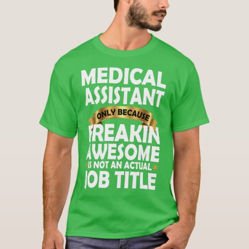 Medical Assistant Freakin Awesome Gift Funny Medic T_Shirt