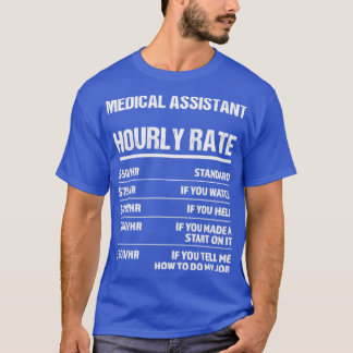Medical Assistant Hourly Rate Funny Birthday Gift T-Shirt