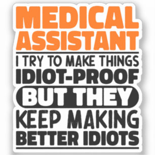 Medical Assistant I Try To Make Things Funny Quote Sticker