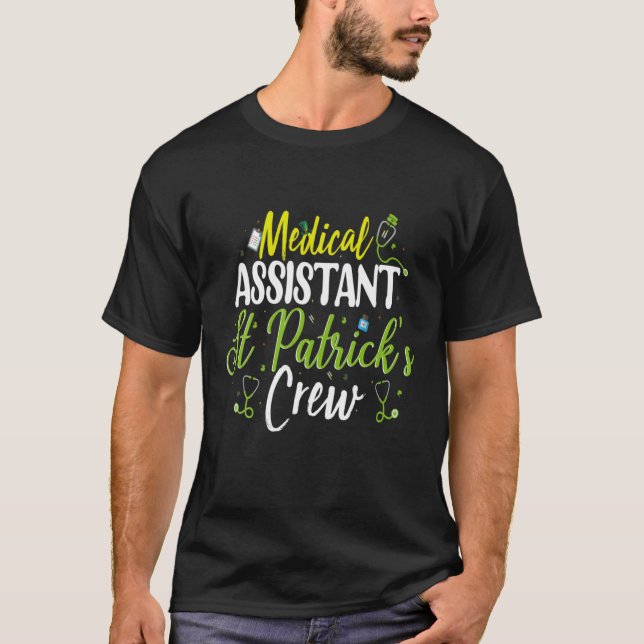 Medical Assistant St Patrick's Day Crew Quote Cool T-Shirt (Front)