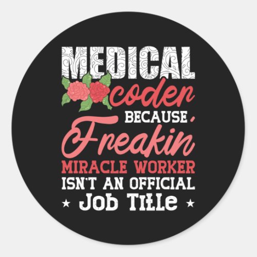 Medical Coder Because Freakin Assistant ICD Coding Classic Round Sticker