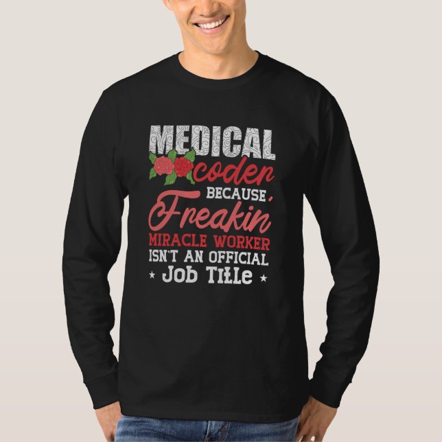 Medical Coder Because Freakin Assistant ICD Coding T-Shirt (Front)