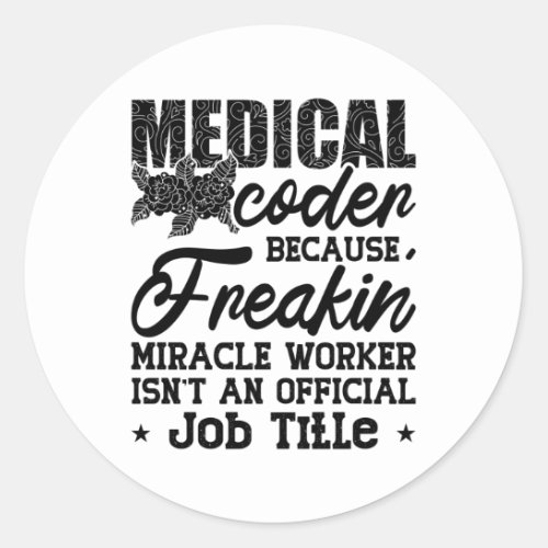 Medical Coder Because Freakin ICD Coding Assistant Classic Round Sticker