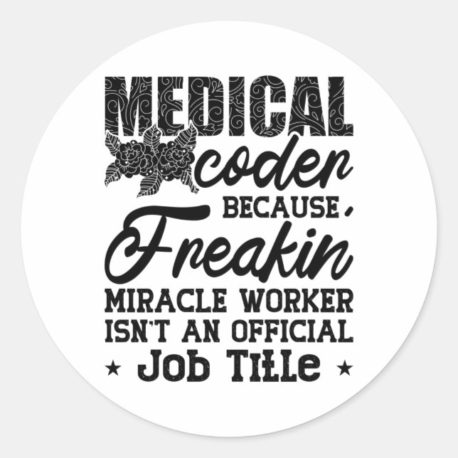 Medical Coder Because Freakin ICD Coding Assistant Classic Round Sticker (Front)