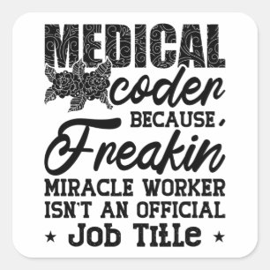 Medical Coder Because Freakin ICD Coding Assistant Square Sticker
