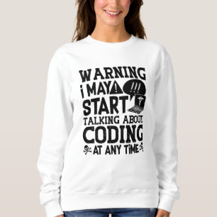 Medical Coder Coding Warning I May Start Talking Sweatshirt