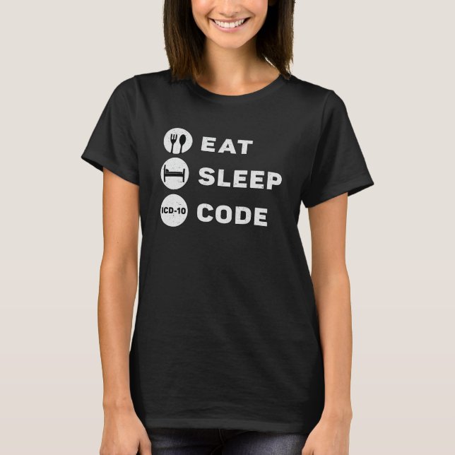 Medical Coder Eat Sleep Code Coding ICD Programmer T-Shirt (Front)