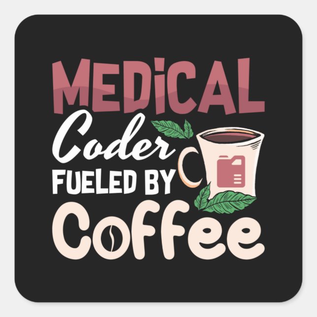 Medical Coder Fueled By Coffee Coding Programmer Square Sticker (Front)