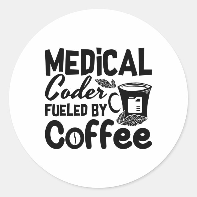 Medical Coder Fueled By Coffee Programmer Coding Classic Round Sticker (Front)