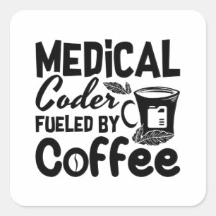 Medical Coder Fueled By Coffee Programmer Coding Square Sticker