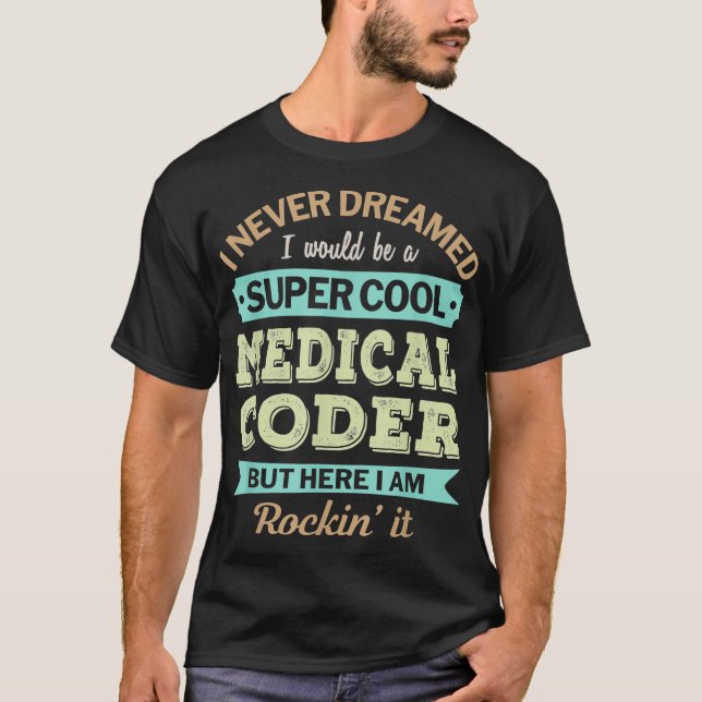 Medical Coder Gift Funny Appreciation  T-Shirt (Front)