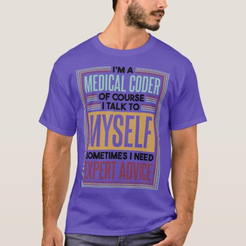 Medical Coder I Talk To Myself Medical Nurse Code T_Shirt