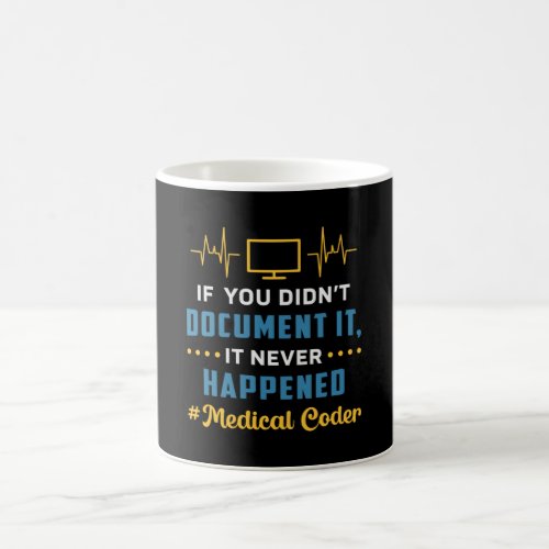 Medical Coder If You Didnt Document It Coding ICD Coffee Mug