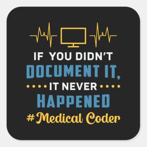 Medical Coder If You Didnt Document It Coding ICD Square Sticker
