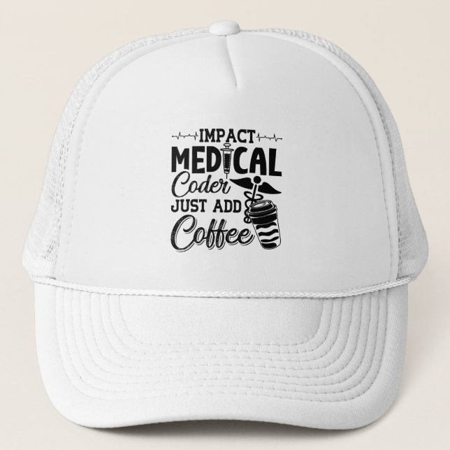 Medical Coder Just Add Coffee Programmer Coding Trucker Hat (Front)
