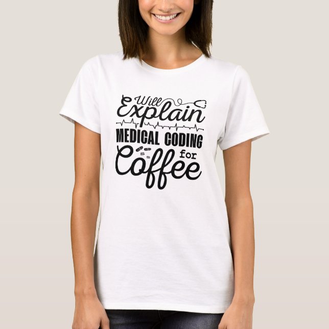 Medical Coder Medical Coding Coffee Coding ICD T-Shirt (Front)