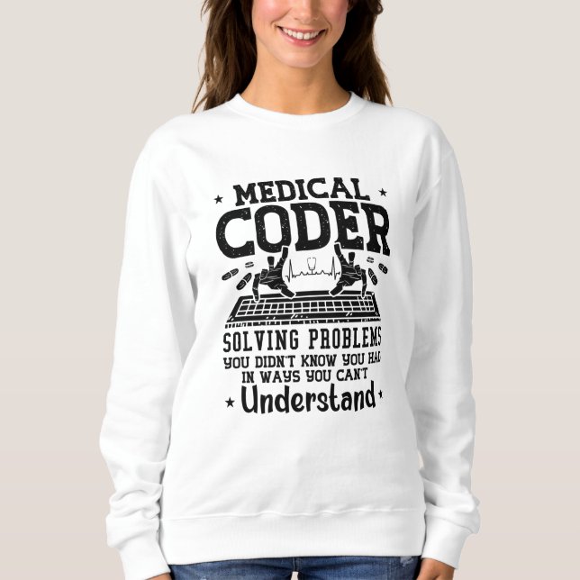 Medical Coder Solving Problems Coding Assistant Sweatshirt (Front)