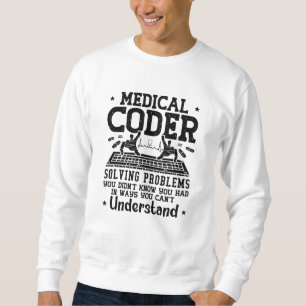 Medical Coder Solving Problems Coding Assistant Sweatshirt