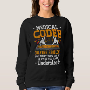 Medical Coder Solving Problems Coding Icd Code Pro Sweatshirt