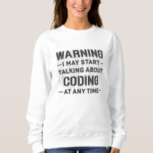 Medical Coder Warning I May Start Coding Gift Sweatshirt
