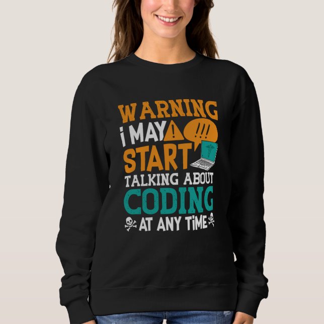 Medical Coder Warning I May Start Talking Coding Sweatshirt (Front)