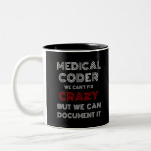 Medical Coder We Can't Fix Crazy Two-Tone Coffee Mug