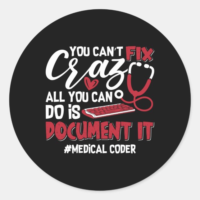 Medical Coder You Can't Fix Crazy ICD Coding Gift Classic Round Sticker (Front)