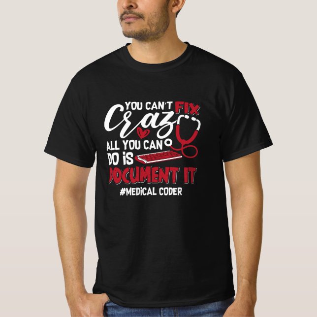 Medical Coder You Can't Fix Crazy ICD Coding Gift T-Shirt (Front)