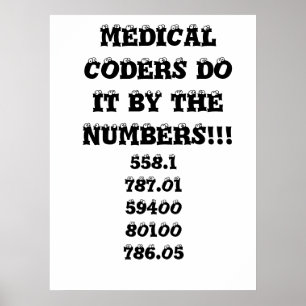 MEDICAL CODERS DO IT BY THE NUMBERS!!!, 558.178... POSTER