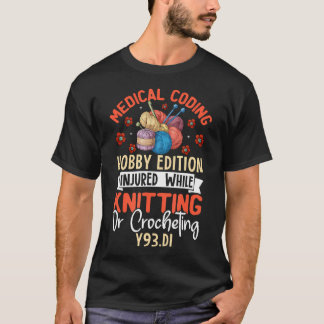 Medical Coding Hobby Edition Injured Knitting T-Shirt