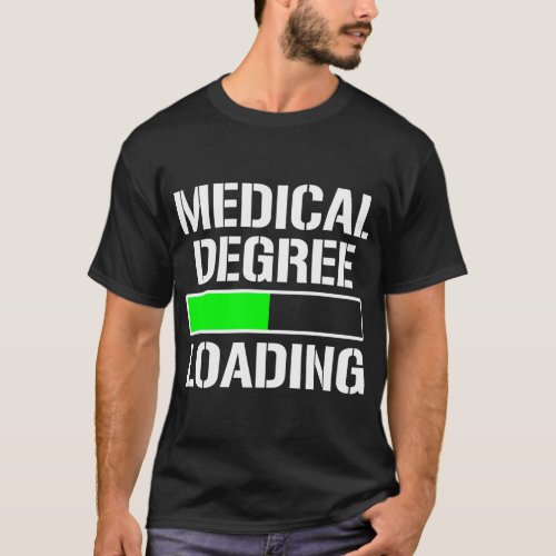 Medical Degree Loading Med School T_Shirt