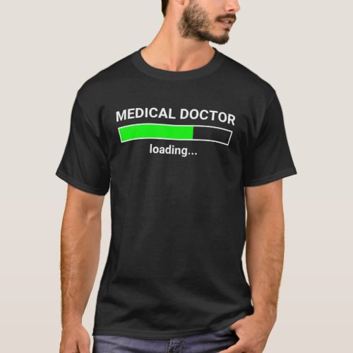 Medical Doctor Loading Funny Med School Major Phys T_Shirt